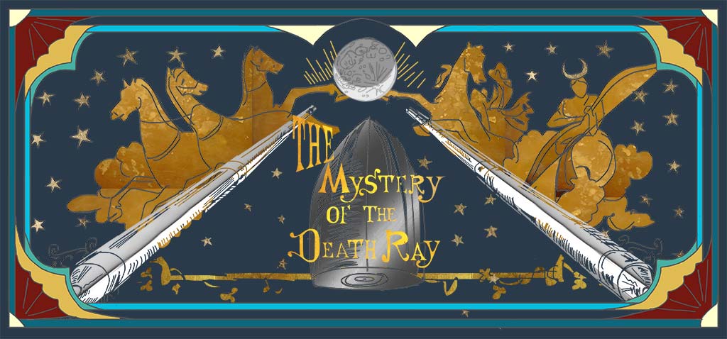Header Banner for The Mystery of the Death Ray by William Scott Thomas Columbiad Cannons, Goddess Selene, Space Capsule